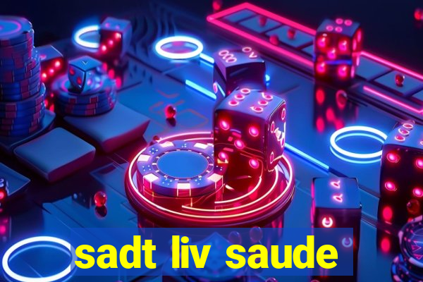 sadt liv saude